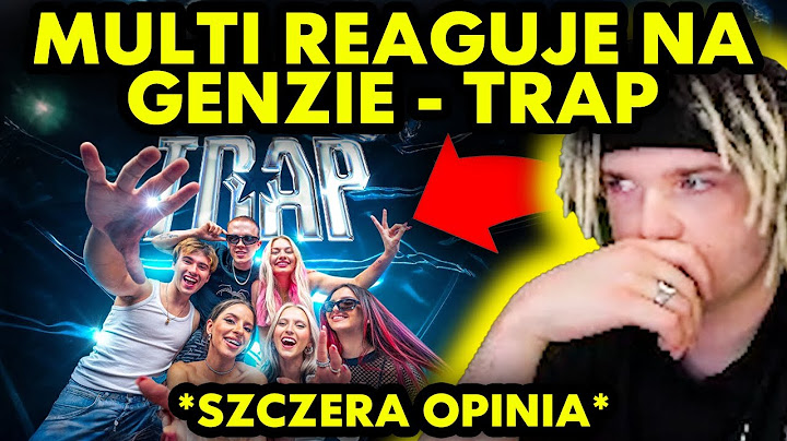 MULTI reaguje na GENZIE - TRAP *szczera opinia*