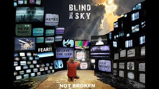 Blind The Sky - "Not Broken" (Official Lyric Video)