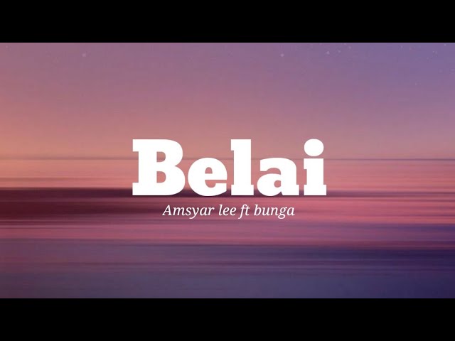 Bunga & Amsyar Lee | Belai (lyrics) IKAN KEKEK MAK ILOI ILOI class=