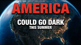 America Could Face the WORST Blackout in History This Summer 2026
