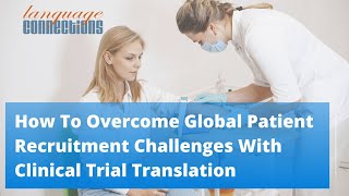 How to Overcome Global Patient Recruitment Challenges with Clinical Trial Translation