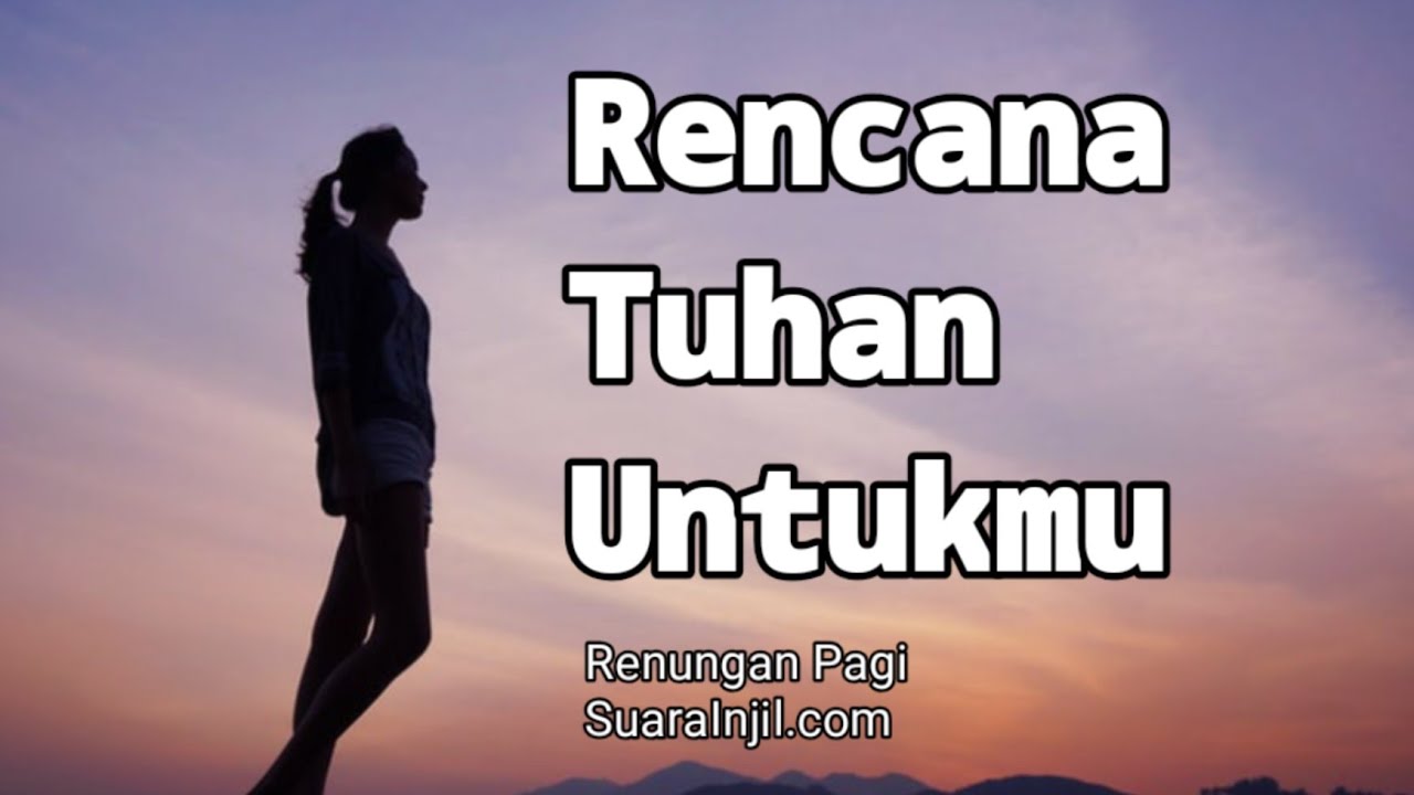 Rencana Tuhan Untukmu - Renungan Pagi (@RenunganMalamSuarainjil)