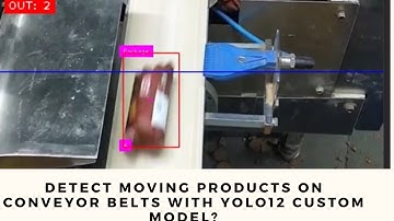 Detect MOVING Products on Conveyor Belts with YOLO12 Custom Model?