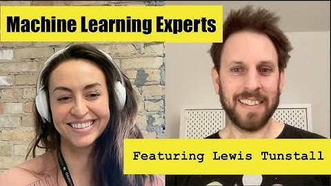 Machine Learning Experts - Lewis Tunstall
