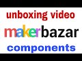 Makerbazar unboxing video unique components #makerbazar #like #amazingfacts