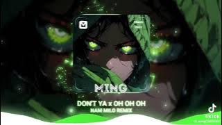 Don't ya x Oh oh NAM MILO REMIX Cực Cháy