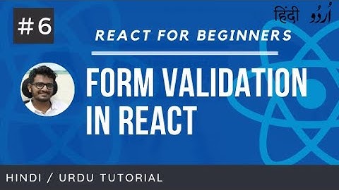 [#6] Form Validations in React using React Hook Form | Learn React for Beginners in Hindi and Urdu
