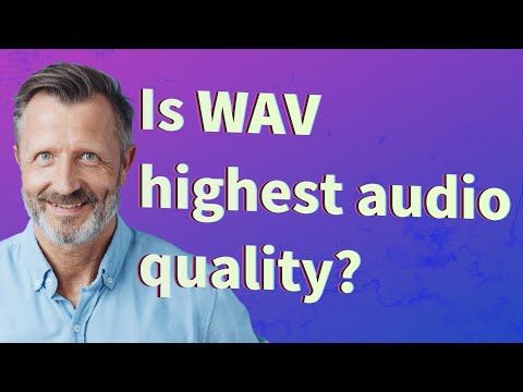 Is WAV highest audio quality?