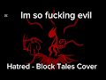 HATRED - Block Tales Cover (Chapter 3 Final Boss Fight Theme)