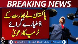 Pakistan Downs 8 Indian Aircraft, Trump Comments Surface - Aaj News Breaking
