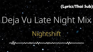 Nightshift - Deja Vu Late Night Mix (Lyrics/Thai Sub)