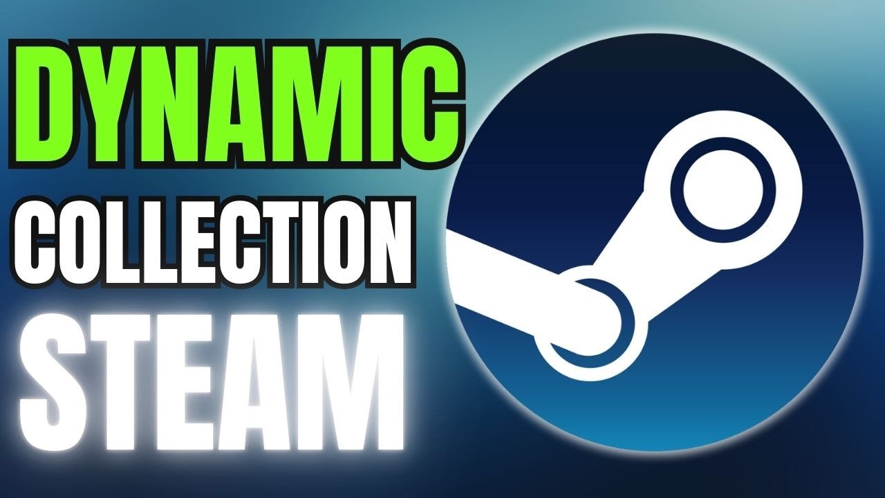 How to Create a Dynamic Collection in Steam