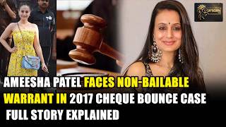 Ameesha Patel Faces Non-Bailable Warrant in 2017 Cheque Bounce Case