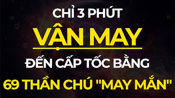3 Phút Thu Hút Tiền Bạc Vận May Cấp Tốc Bằng 69 Thần Chú May Mắn I Sức Mạnh Tiềm Thức Luật Hấp Dẫn