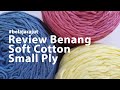 Review singkat benang soft cotton small ply