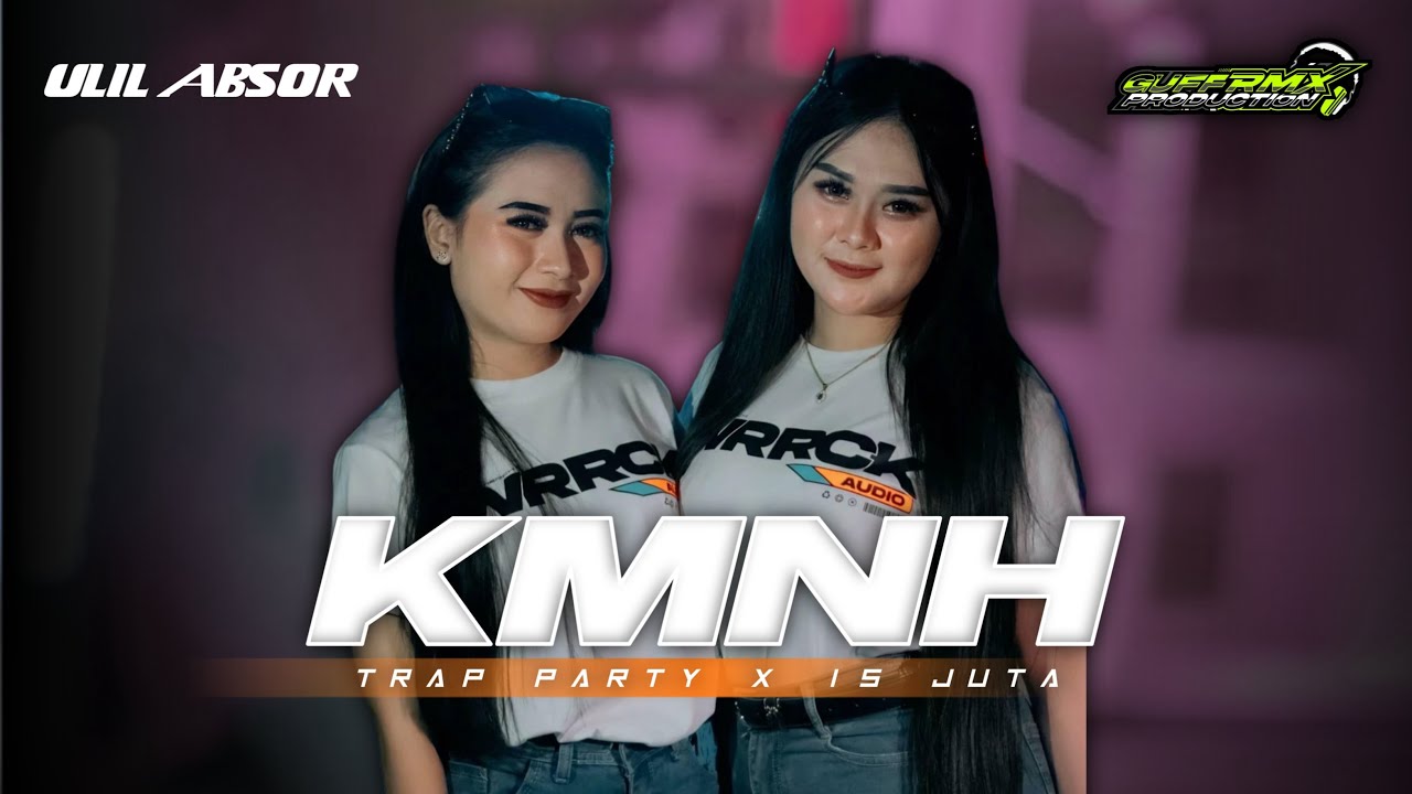 DJ KMNH x 15 JUTA || TRAP PARTY - ULIL ABSOR X GUFF RMX PRDCTN ‼️