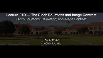 Rad229 (2020) Lecture-01D: The Bloch Equations and Image Contrast
