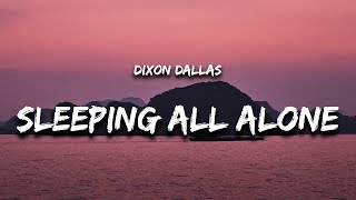 Dixon Dallas - Sleeping All Alone (Lyrics)