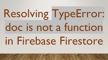 Resolving TypeError: doc is not a function in Firebase Firestore