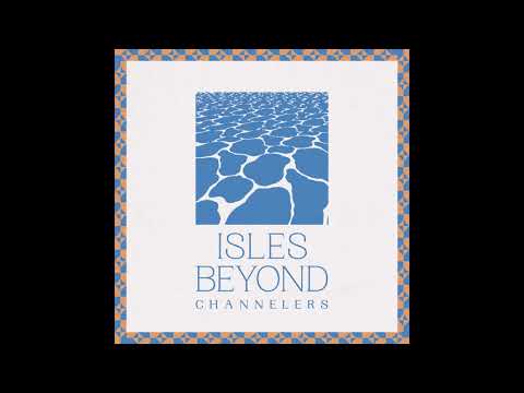 Channelers — Channelers - Isles Beyond
