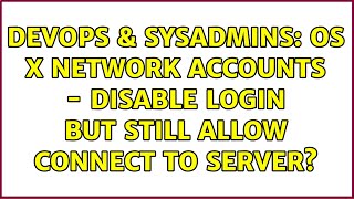 Famous DevOps & SysAdmins: OS X network accounts - disable login but still allow Connect To Server? Wealth
