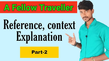 A fellow Traveller Reference context Explanation | part 2