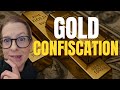 Gold Confiscation Risk The Real Truth 
