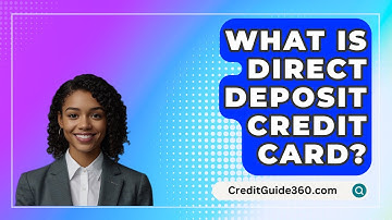 What Is Direct Deposit Credit Card? - CreditGuide360.com