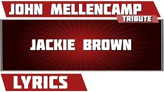 Jackie Brown - John Mellencamp tribute - Lyrics