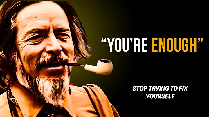 You are already enough, stop trying to fix yourself -Alan Watts Wisdom