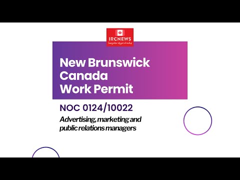 New Brunswick NOC 0124/10022 Advertising, marketing and public relations managers Work Permits