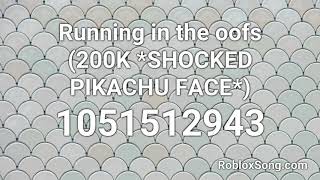 Running In The Oofs 200k Shocked Pikachu Face Roblox Id Roblox Music Code Youtube - roblox song id for pikachu