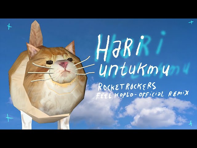 Rocket Rockers - Hari Untukmu [Feel Koplo Remix] (Official Video) class=