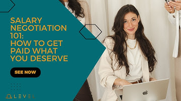 Salary Negotiation 101 How to Get Paid What You Deserve