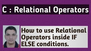 C Programming Tutorial   13   Relational Operator with IF ELSE conditions