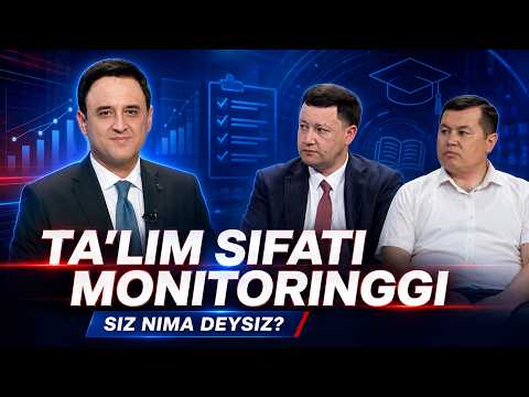 Ta'lim sifati monitoringgi | SIZ NIMA DEYSIZ? (25.08.2026)