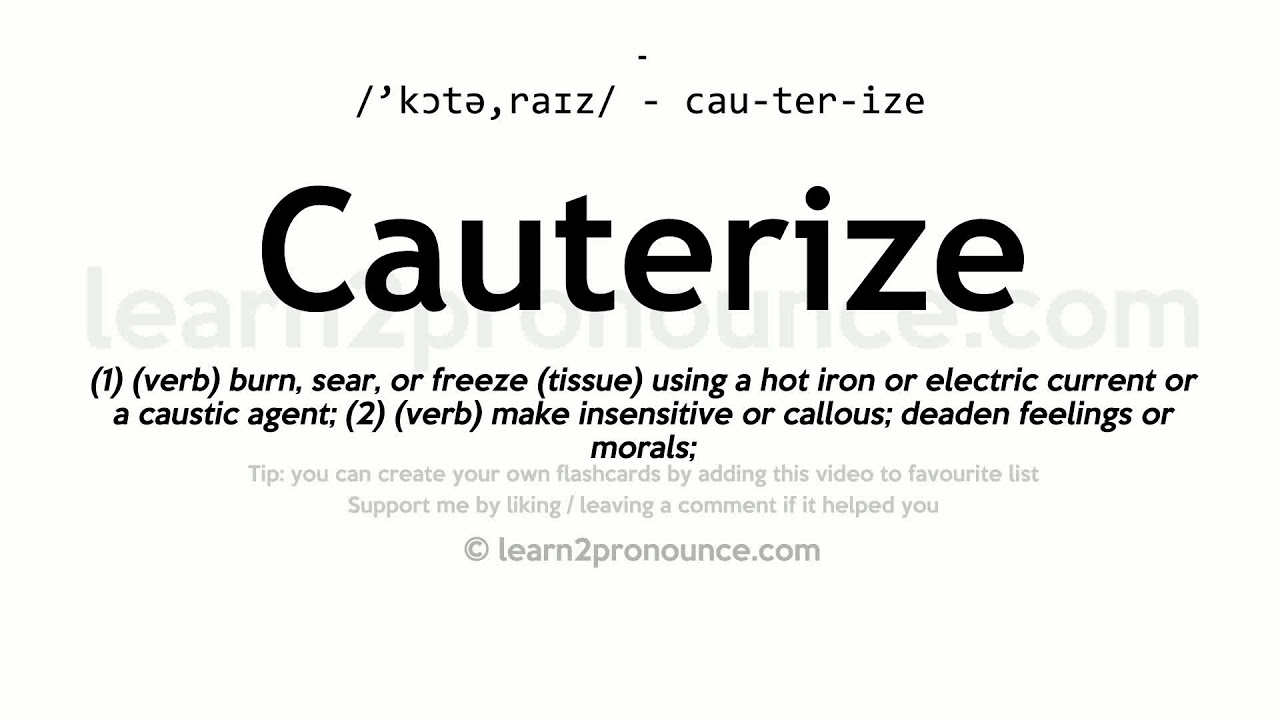 Pronunciation of Cauterize Definition of Cauterize YouTube