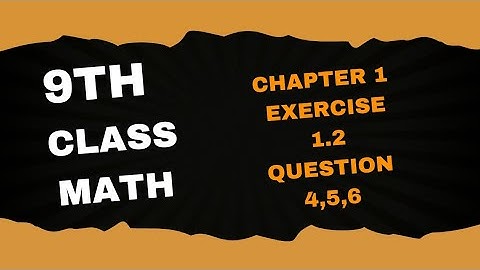 Class 9th Math Unit 1 Exercise 1.2 Question 4,5,6-9th Class Mathematics Unit 1 E.X 1.2 Q4,Q5,Q6-PTBB