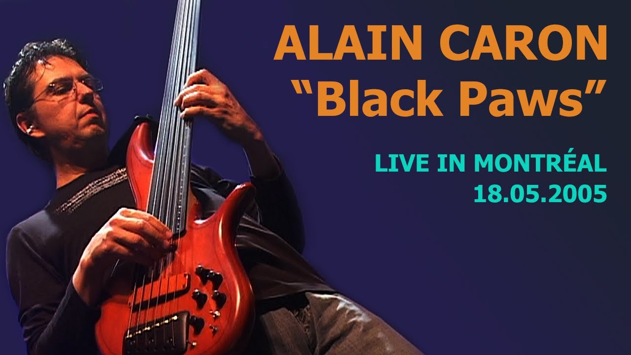 Watch ALAIN CARON - Black Paws - Live in Montréal - 2005 on YouTube Watch ALAIN CARON - Black Paws - Live in Montréal - 2005 on YouTube