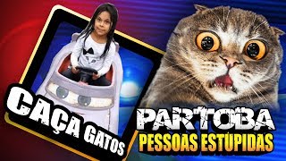 🔥 ParTOBA Pessoas Estúpidas 7 e a Caçadora de GATOS