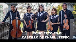 CONCIERTO EN EL CASTILLO DE CHAPULTEPEC con Cuarteto Hermanos Rueda