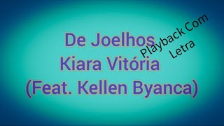 De Joelhos-Kiara Vitória (Feat. Kellen Byanca)-(Playback com Letra)