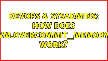 DevOps & SysAdmins: How does vm.overcommit_memory work? (2 Solutions!!)