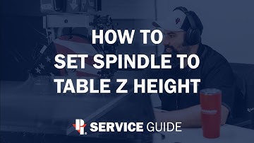 How To Set Spindle to Table Z Height | CNC Router Service