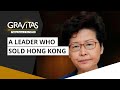 Gravitas: Carrie Lam: A leader who sold Hong Kong