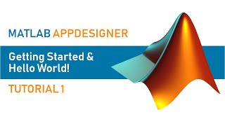 MATLAB AppDesigner | Tutorial 1 | Getting Started and Hello World app