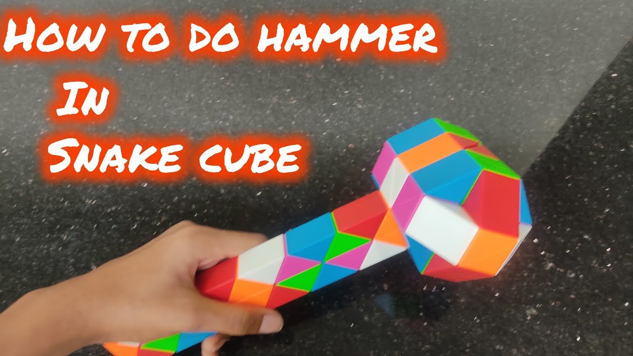how to do hammer in snake cube