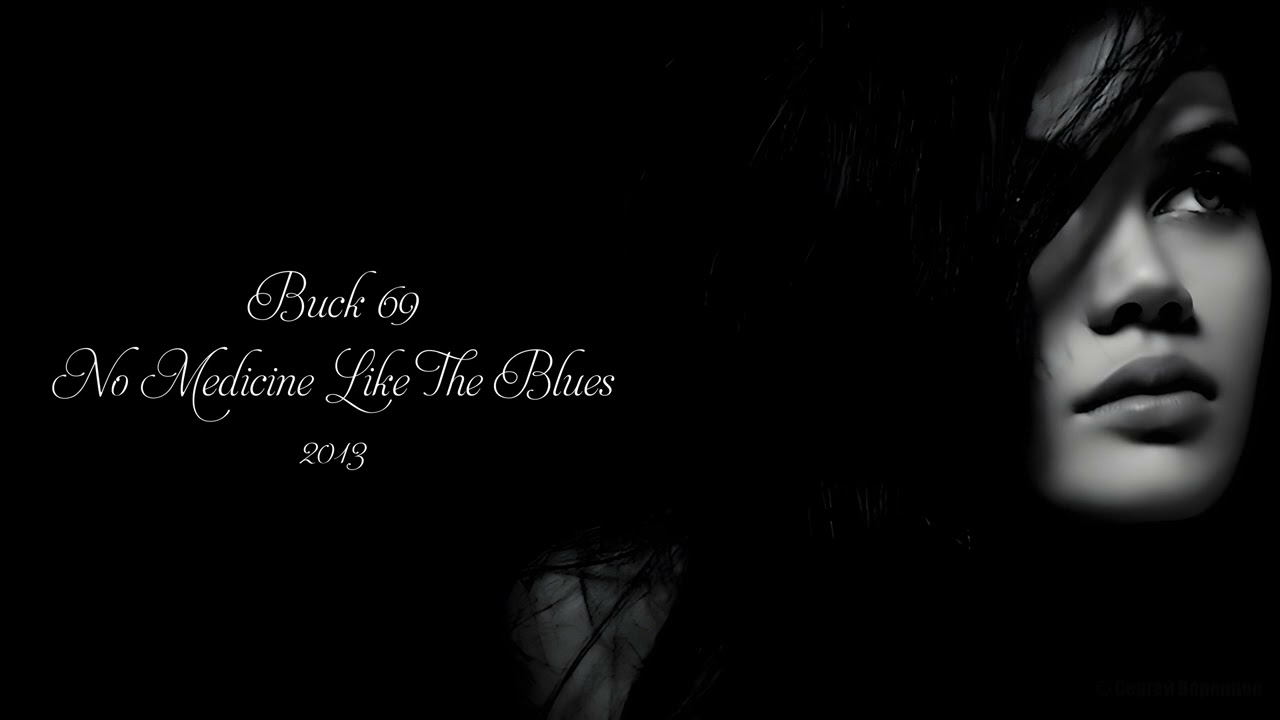 Buck 69 - No Medicine Like The Blues (2013)