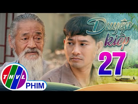 Video DUYÊN KIẾP - Tập 27[2]: Người lương thiện như Thành đi... - youtube