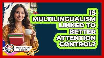 Is Multilingualism Linked To Better Attention Control?